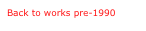 Back to works pre-1990