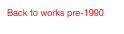 Back to works pre-1990